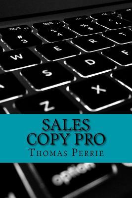 Sales Copy Pro: How To Write High Converting Sa... 1542620538 Book Cover