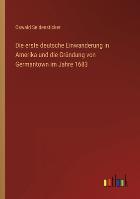 Die erste deutsche Einwanderung in Amerika und ... [German] 3368432648 Book Cover