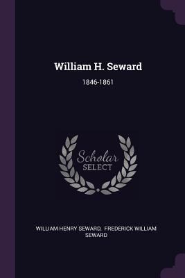 William H. Seward: 1846-1861 1378538714 Book Cover