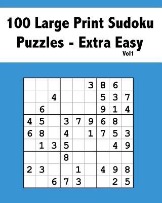 100 Large Print Sudoku Puzzles Extra Easy Vol 1... [Large Print] 1093758147 Book Cover