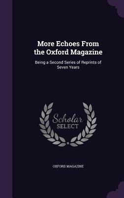 More Echoes From the Oxford Magazine: Being a S... 1358816913 Book Cover