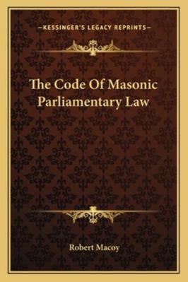 The Code Of Masonic Parliamentary Law 1162834021 Book Cover