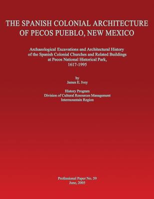 The Spanish Colonial Architecture of Pecos Pueb... 149091286X Book Cover