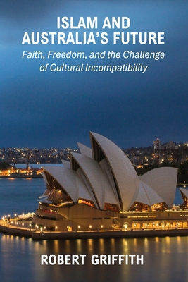 Islam and Australia's Future 1764263510 Book Cover