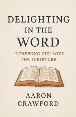 Delighting in the Word: Renewing Our Love for S... B0G3D23NPM Book Cover