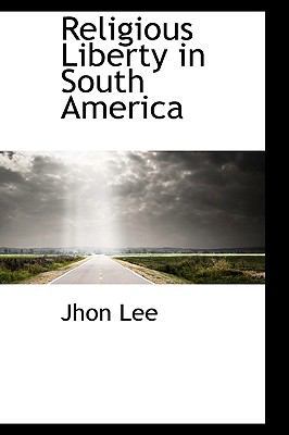 Religious Liberty in South America 1110587155 Book Cover
