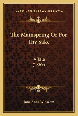 The Mainspring Or For Thy Sake: A Tale (1869) 1165802309 Book Cover