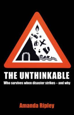 The Unthinkable: Who Survives When Disaster Str... 1847945287 Book Cover