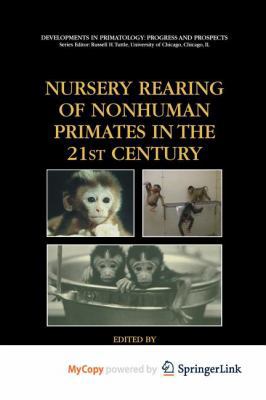 Nursery Rearing of Nonhuman Primates in the 21s... 0387562559 Book Cover