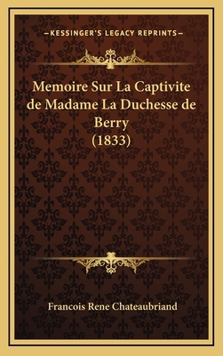 Memoire Sur La Captivite de Madame La Duchesse ... [French] 1168909708 Book Cover