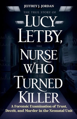 The True Story of Lucy Letby, the Nurse Who Tur...            Book Cover