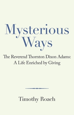 Mysterious Ways: The Reverend Thornton Dixon Ad... 1665711434 Book Cover