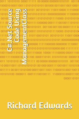 C#.Net Source Code Using ManagementClass 173082188X Book Cover