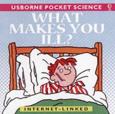 What Makes You Ill? (Pocket Science) (Usborne P... 0746046669 Book Cover