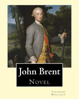 John Brent, By: Theodore Winthrop: Novel (Origi... 1718796463 Book Cover