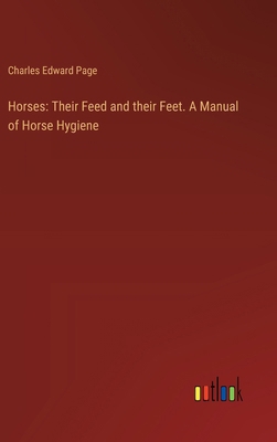 Horses: Their Feed and their Feet. A Manual of ... 3385313996 Book Cover