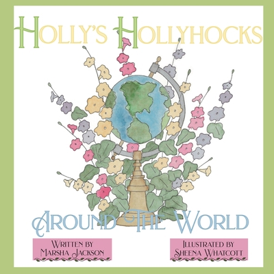 Holly's Hollyhocks Around the World 1958302619 Book Cover