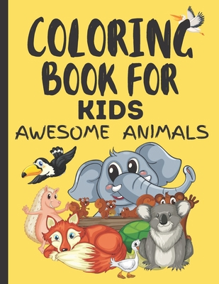 Coloring Book for Kids Awesome Animals: Awsome ... B08YQFVR44 Book Cover