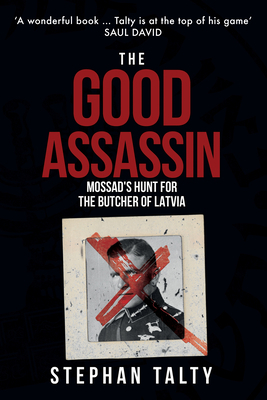 The Good Assassin: Mossad's Hunt for the Butche... 1398103586 Book Cover