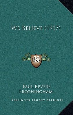 We Believe (1917) 1165168626 Book Cover