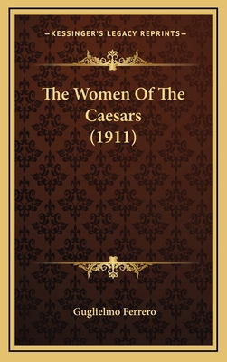 The Women of the Caesars (1911) 1164369741 Book Cover