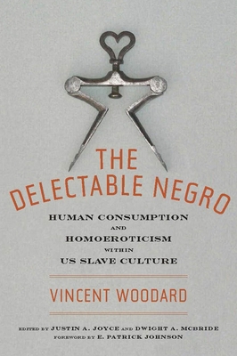 The Delectable Negro: Human Consumption and Hom... 0814794629 Book Cover