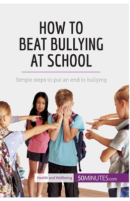 How to Beat Bullying at School: Simple steps to... 2808000553 Book Cover