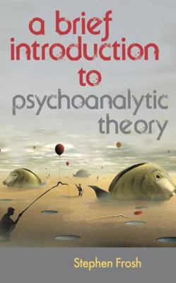 A Brief Introduction to Psychoanalytic Theory 0230369294 Book Cover
