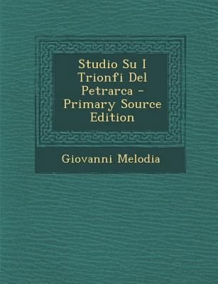 Studio Su I Trionfi del Petrarca - Primary Sour... [Italian] 1293295221 Book Cover