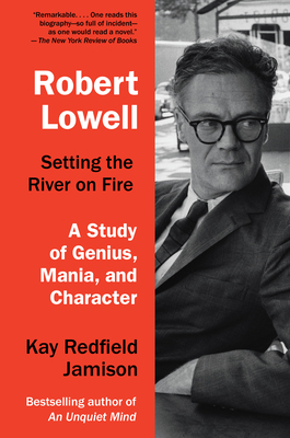 Robert Lowell, Setting the River on Fire: A Stu... 0307744612 Book Cover