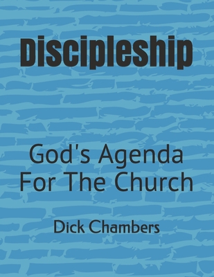 Discipleship: God's Agenda For The Church 1702134121 Book Cover
