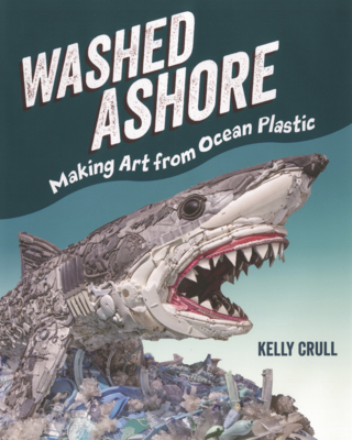 Washed Ashore: Making Art from Ocean Plastic B0GN6DQFG8 Book Cover