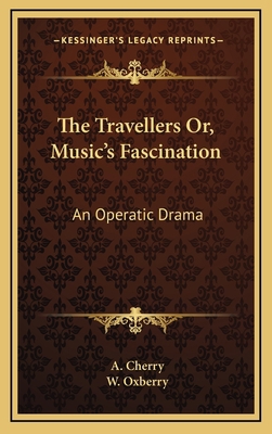 The Travellers Or, Music's Fascination: An Oper... 1168870267 Book Cover