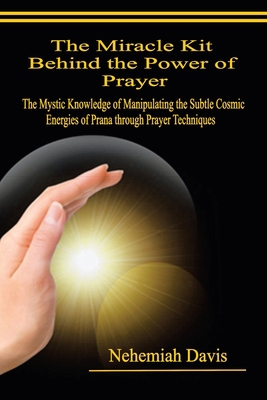 The Miracle Kit Behind the Power of Prayer: The... B0CL5QXLHS Book Cover