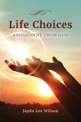 Life Choices: Assignment from God B0CQTTC7QK Book Cover