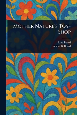 Mother Nature's Toy-Shop 1023412373 Book Cover