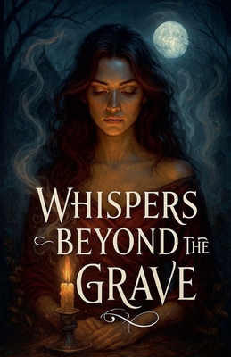 Whispers Beyond The Grave B0FRX6FHWC Book Cover