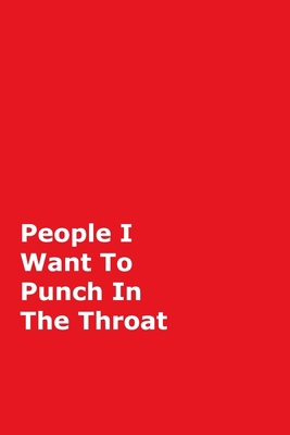 People I Want To Punch In The Throat: Red Gag N... 0464162874 Book Cover