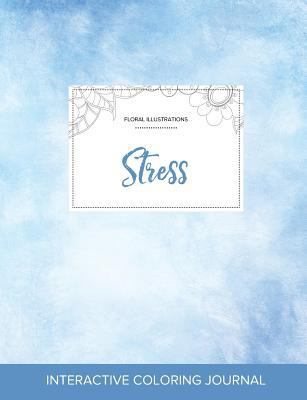 Adult Coloring Journal: Stress (Floral Illustra... 1359814507 Book Cover