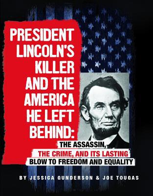 President Lincoln's Killer and the America He L... 0756557208 Book Cover