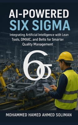 AI-Powered Six Sigma: Integrating Artificial In... B0FXGGYPX6 Book Cover