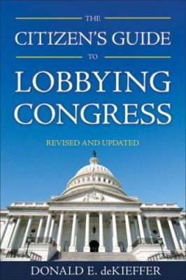 The Citizen's Guide to Lobbying Congress 1556527187 Book Cover