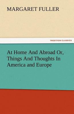 At Home and Abroad Or, Things and Thoughts in A... 384248108X Book Cover