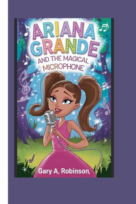 Ariana Grande and the Magical Microphone            Book Cover