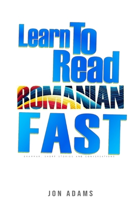 Learn To Read Romanian Fast: Grammar, Short Sto... B0CWY1J7X7 Book Cover