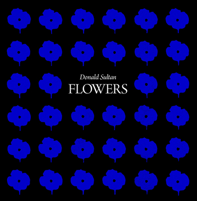 Donald Sultan: Flowers 0847877248 Book Cover