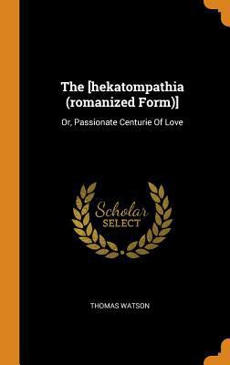 The [hekatompathia (Romanized Form)]: Or, Passi... 0353549932 Book Cover