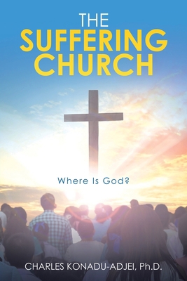 The Suffering Church: Where Is God? 1664228837 Book Cover