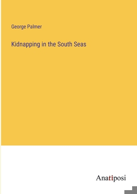 Kidnapping in the South Seas 3382164086 Book Cover