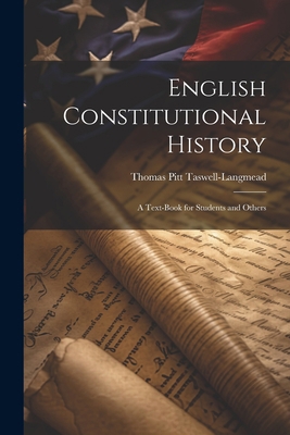 English Constitutional History: A Text-Book for... 1021763209 Book Cover